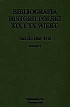 Bibliografia historii Polski XIX i XX wieku tom III 1865-191 - Stefania Sokołowska, Irmina Ossowska