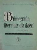 Bibliografia literatury dla dzieci 1945-1960 : literatura polska