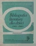 Bibliografia literatury dla dzieci 1945-1960 : przekłady, adaptacje - Felicja Neubert, Alina Łasiewicka