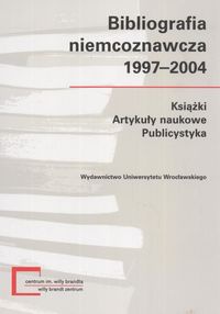 Bibliografia niemcoznawcza 1997-2004 - Piotr Buras