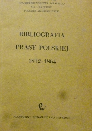 Bibliografia prasy polskiej 1832-1864 - Bolesław Korczak