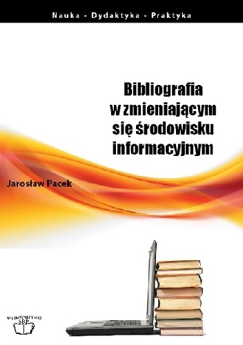 Bibliografia w zmieniającym się środowisku informacyjnym - Jarosław Pacek