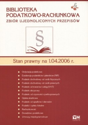 Biblioteka Podatkowo - Rachunkowa. Zbiór ujednoliconych przepisów