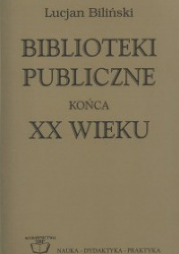 Biblioteki publiczne końca XX wieku - Lucjan Biliński