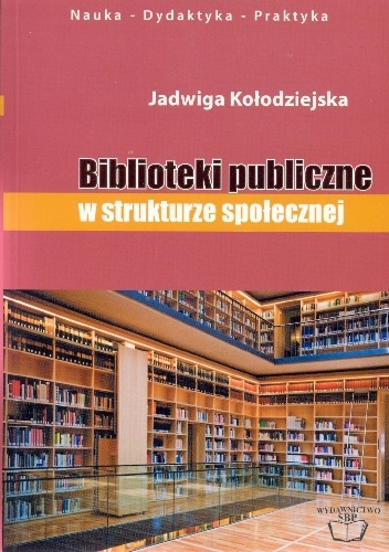 Biblioteki publiczne w strukturze społecznej - Jadwiga Kołodziejska