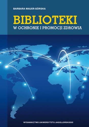 Biblioteki w ochronie i promocji zdrowia - Mauer-Górska Barbara