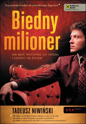 Biedny milioner. Jak mieć wszystko co trzeba i cieszyć się życiem - Tadeusz Niwiński
