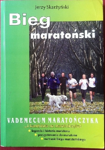Bieg maratoński Vademacum martończyka ...i kandydata na maratończyka - Jerzy Skarżynski