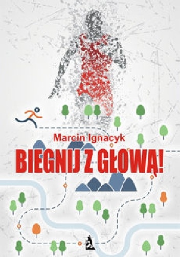 Biegnij z głową! - Marcin Ignacyk