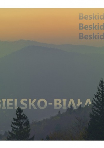 Bielsko-Biała Beskidy Beskids Beskiden - praca zbiorowa