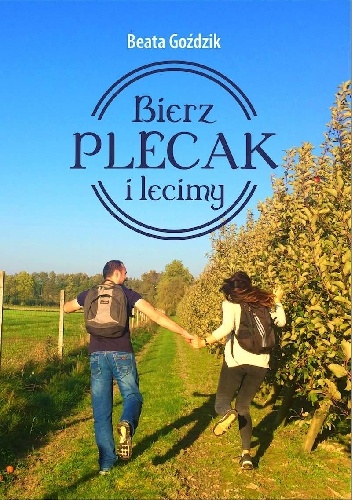 Bierz plecak i lecimy - Beata Goździk