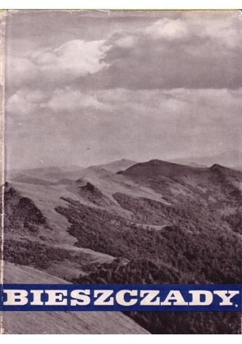 Bieszczady. Wczoraj, dziś, jutro - praca zbiorowa