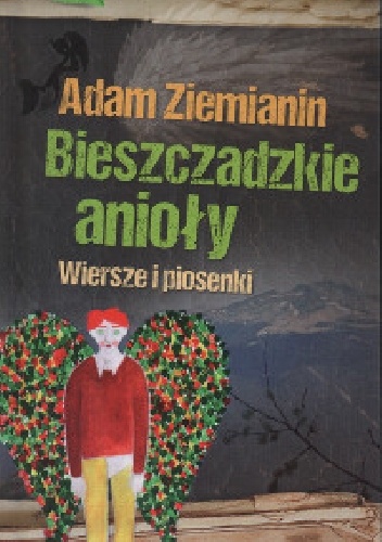 Bieszczadzkie anioły. Wiersze i piosenki - Adam Ziemianin