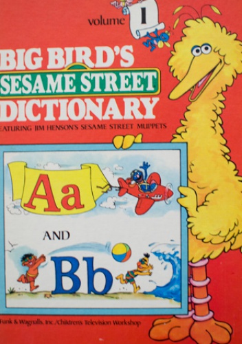 Big Bird's Sesame Street Dictionary. Volume 1 - Linda Hayward