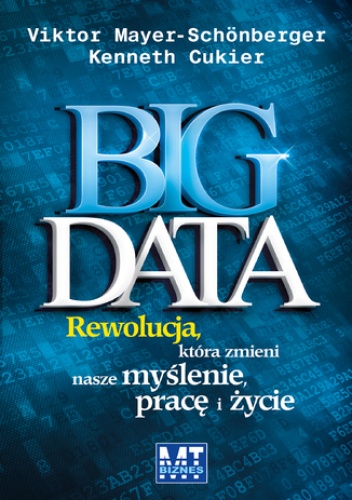 Big Data. Rewolucja, która zmieni nasze myślenie - Kenneth Cukier, Meyer-Schonberger Victor