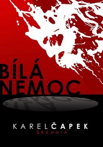 Bílá nemoc - Karel Čapek