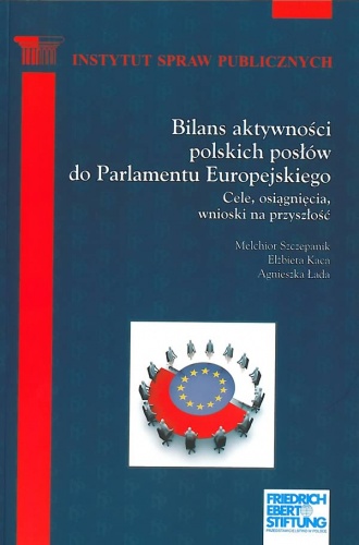 Bilans aktywności polskich posłów do Parlamentu Europejskiego. Cele, osiągnięcia, wnioski na przyszłość