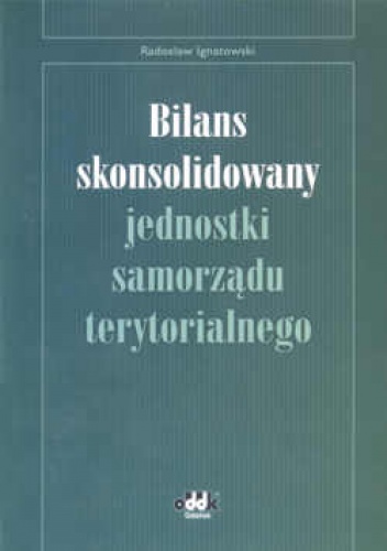 Bilans skonsolidowany jednostki samorządu terytorialnego - Radosław Ignatowski