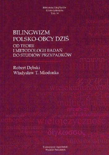 Bilingwizm polsko-obcy dziś. Od teorii i metodologii badań do studiów przypadków - Władysław Miodunka, Robert Dębski