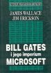 Bill Gates i jego imperium Microsoft - James Wallace, Jim Erickson