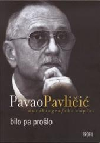 Bilo pa prošlo : Autobiografski zapisi - Pavao Pavličić