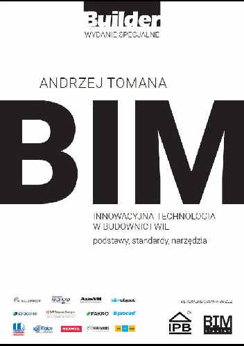BIM – Innowacyjna technologia w budownictwie. Podstawy, standardy, narzędzia - Andrzej Tomana
