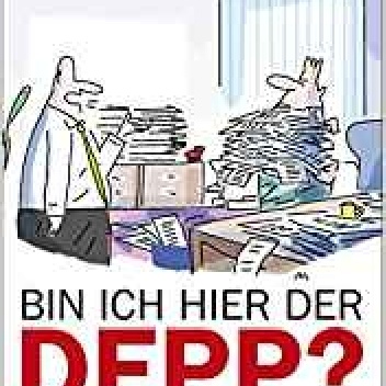 Bin ich hier der Depp?: Wie Sie dem Arbeitswahn nicht länger zur Verfügung stehen - Martin Wehrle