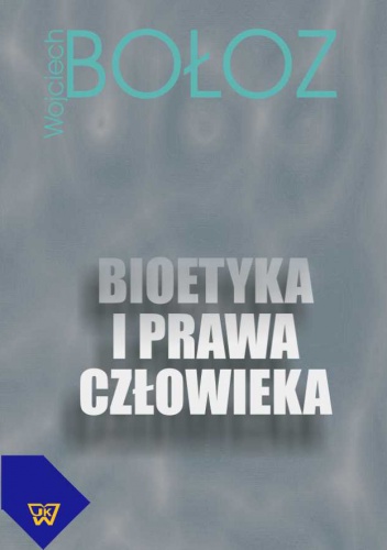 Bioetyka i prawa człowieka. - Wojciech Bołoz