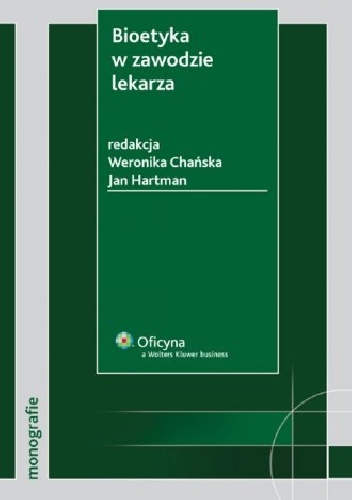 Bioetyka w zawodzie lekarza - Jan Hartman, Weronika Chańska