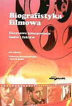 Biografistyka filmowa. Ekranowe interpretacje losów i faktów - Tadeusz Szczepański, Sylwia Kołos