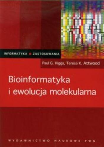 Bioinformatyka i ewolucja molekularna - Paul G. Higgs, Teresa K. Attword