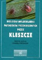 Biologia molekularna patogenów przenoszonych przez kleszcze - Bogumiła Skotarczak