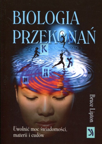 Biologia przekonań - Bruce Lipton