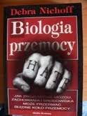 Biologia przemocy. Jak zrozumienie mózgu, zachowania i środowiska może przerwać błędne koło przemocy. - Debra Niehoff