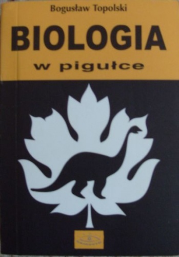 Biologia w pigułce - Bogusław Topolski