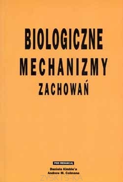 Biologiczne mechanizmy zachowań - Andrew Colman, Daniel Kimble