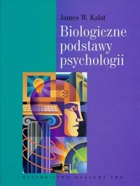 Biologiczne podstawy psychologii - James W. Kalat