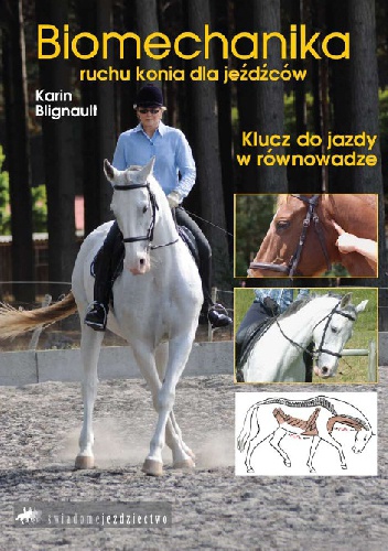 Biomechanika ruchu konia dla jeźdźców: Klucz do jazdy w równowadze - Karin Blignault
