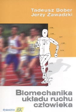 Biomechanika układu ruchu człowieka - Tadeusz Bober, Jerzy Zawadzki