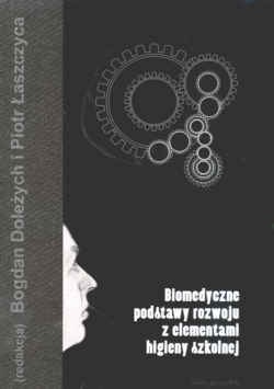 Biomedyczne podstawy rozwoju z elementami higieny szkolnej - Bogdan Doleżych