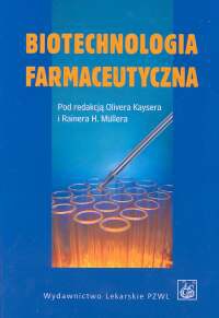 Biotechnologia farmaceutyczna - Oliver Kayser, Rainer H. Müller