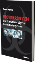 Bioterroryzm. Polska wobec użycia broni biologicznej - Paweł Kępka