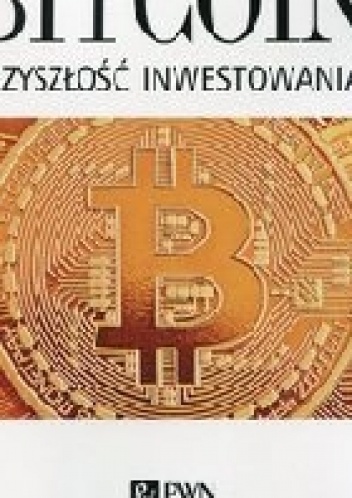 Bitcoin - Przyszłość inwestowania