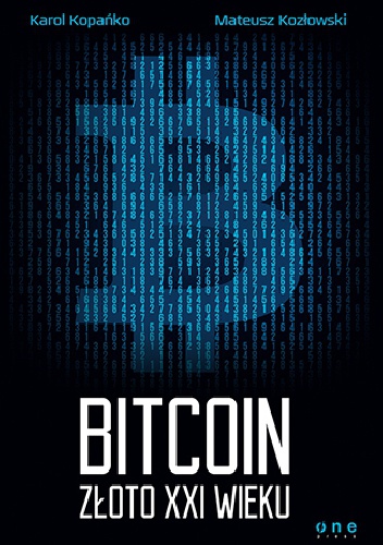 Bitcoin. Złoto XXI wieku - Karol Kopańko, Mateusz Kozłowski