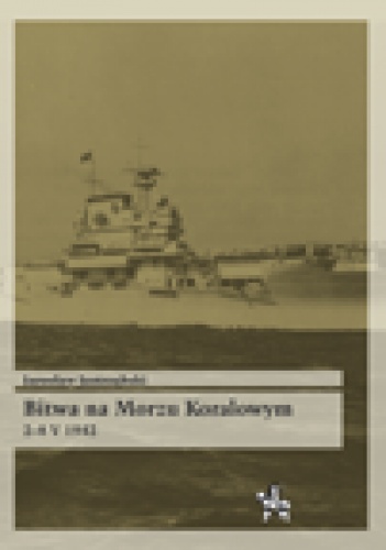 Bitwa na Morzu Koralowym 2-8 V 1942 - Jarosław Jastrzębski