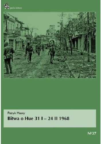 Bitwa o Hue 31 I – 24 II 1968 - Patryk Masny