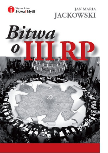 Bitwa o III RP - Jan Maria Jackowski