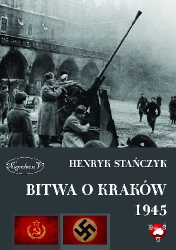 Bitwa o Kraków 1945 - Henryk Stańczyk