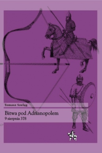 Bitwa pod Adrianopolem 9 sierpnia 378 - Tomasz Szeląg