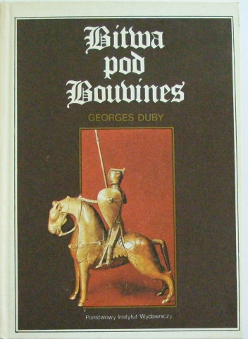 Bitwa pod Bouvines. Niedziela, 27 lipca 1214 - Georges Duby